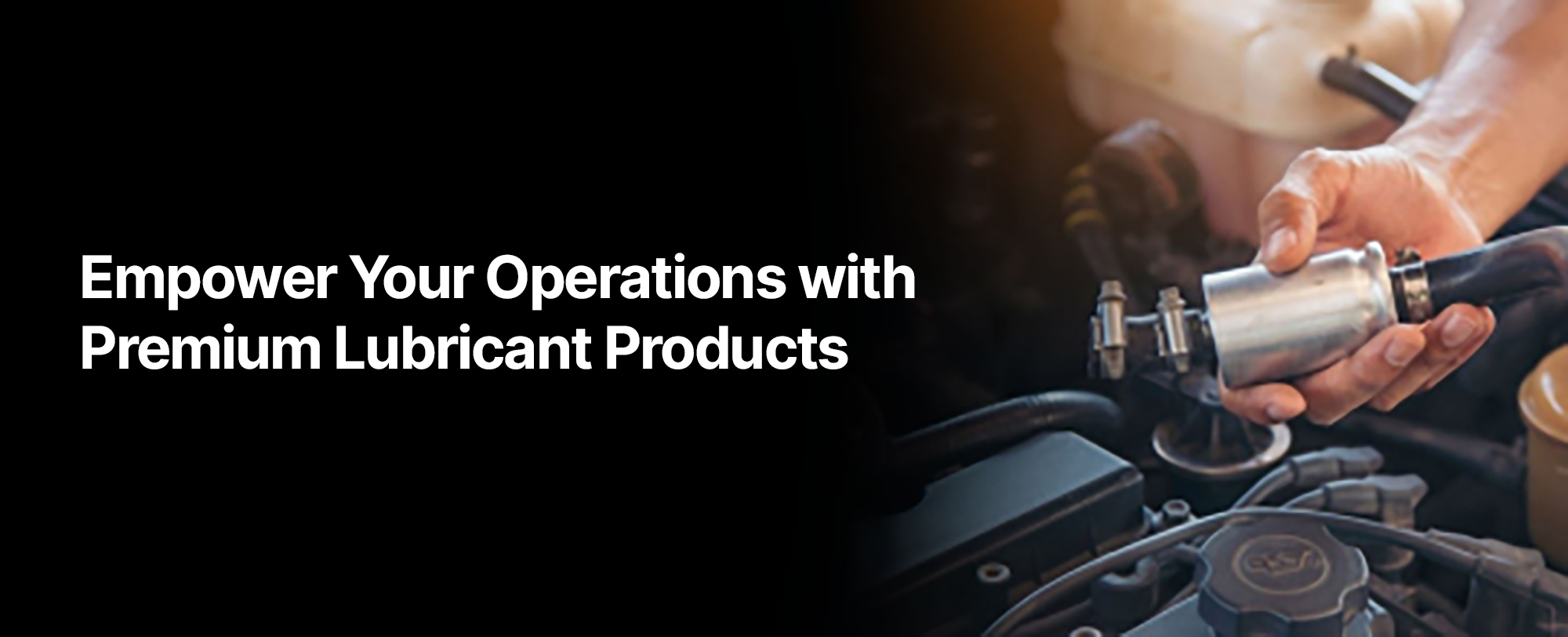 Empower Your Operations with Premium Lubricant Products. 